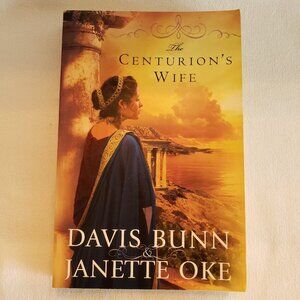 The Centurion's Wife Book 1 (Acts of Faith) Davis Bunn & Janette Oke 2009